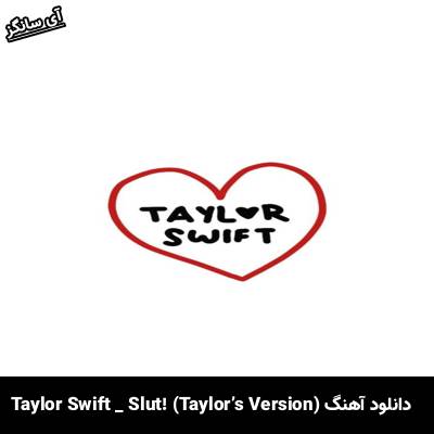 دانلود آهنگ Slut! (Taylorʼs Version) Taylor Swift 